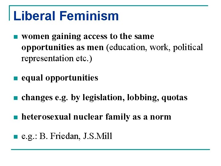 Liberal Feminism n women gaining access to the same opportunities as men (education, work,