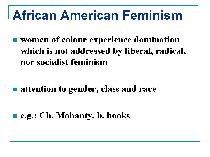 African American Feminism n women of colour experience domination which is not addressed by