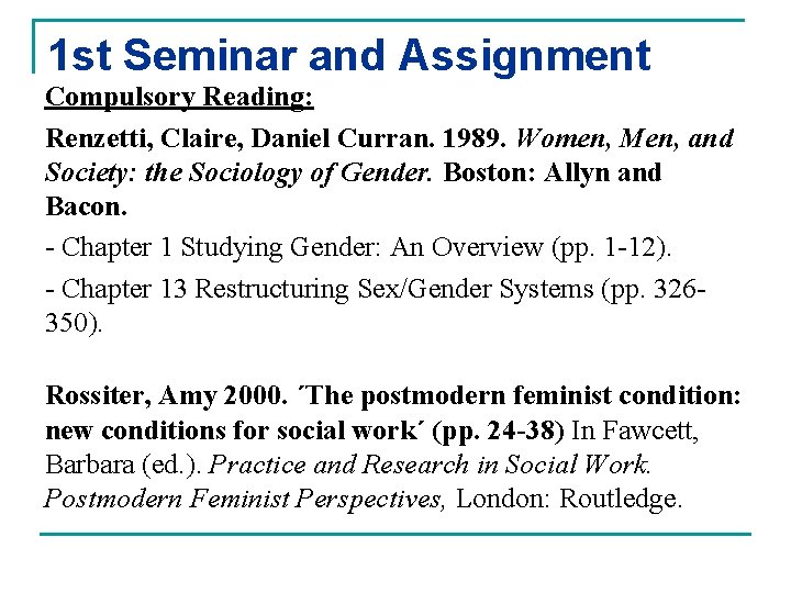 1 st Seminar and Assignment Compulsory Reading: Renzetti, Claire, Daniel Curran. 1989. Women, Men,