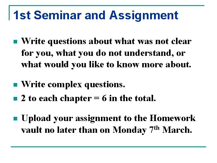 1 st Seminar and Assignment n Write questions about what was not clear for