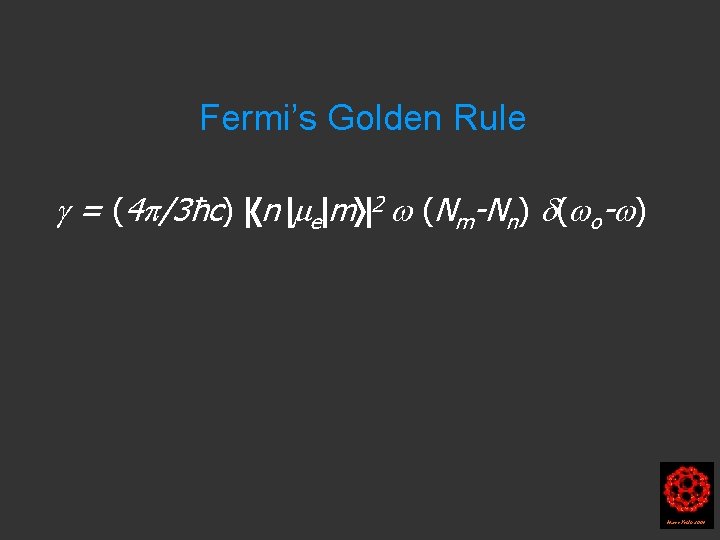 Fermi’s Golden Rule = (4 /3ħc) n e m 2 (Nm-Nn) ( o- )