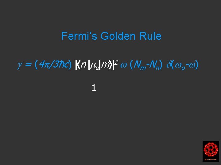 Fermi’s Golden Rule = (4 /3ħc) n e m 2 (Nm-Nn) ( o- )