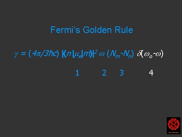 Fermi’s Golden Rule = (4 /3ħc) n e m 2 (Nm-Nn) ( o- )