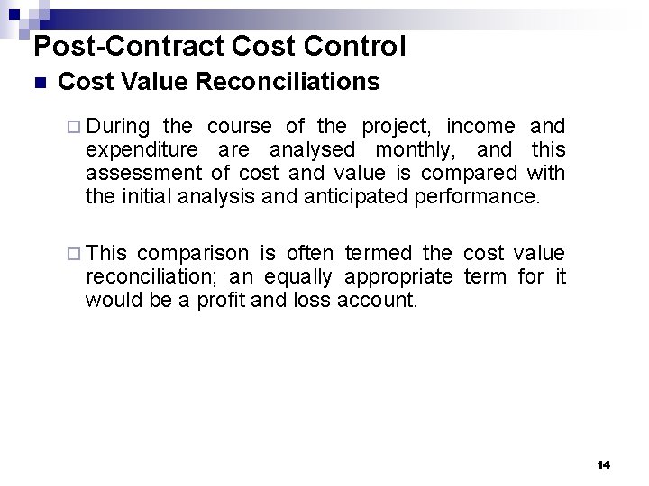 Post-Contract Cost Control n Cost Value Reconciliations ¨ During the course of the project,