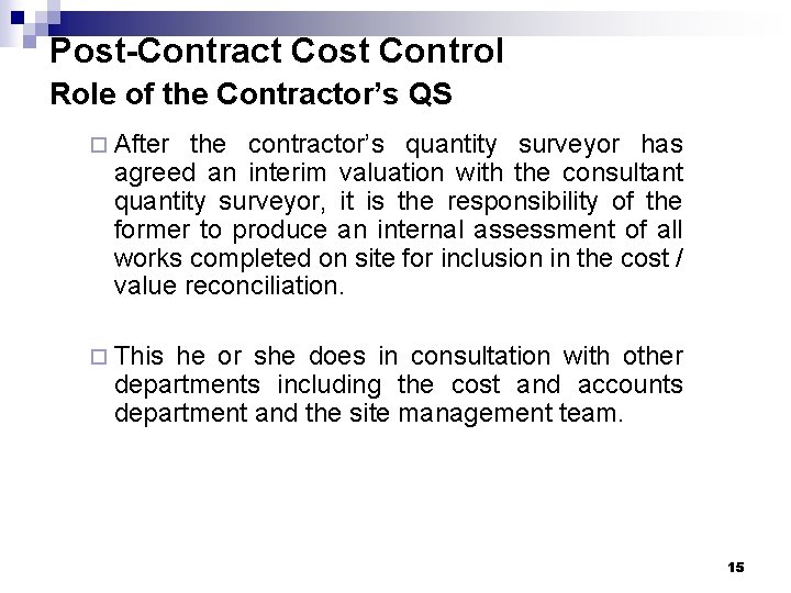 Post-Contract Cost Control Role of the Contractor’s QS ¨ After the contractor’s quantity surveyor