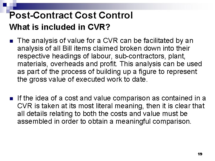 Post-Contract Cost Control What is included in CVR? n The analysis of value for