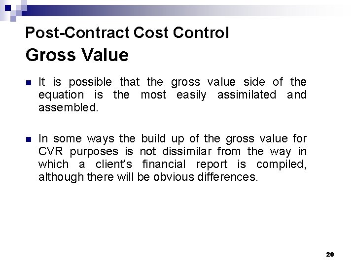 Post-Contract Cost Control Gross Value n It is possible that the gross value side