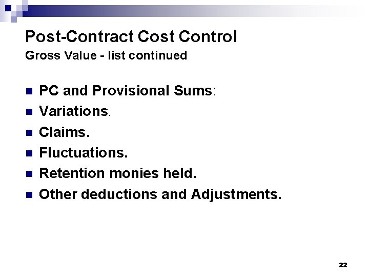 Post-Contract Cost Control Gross Value - list continued n n n PC and Provisional
