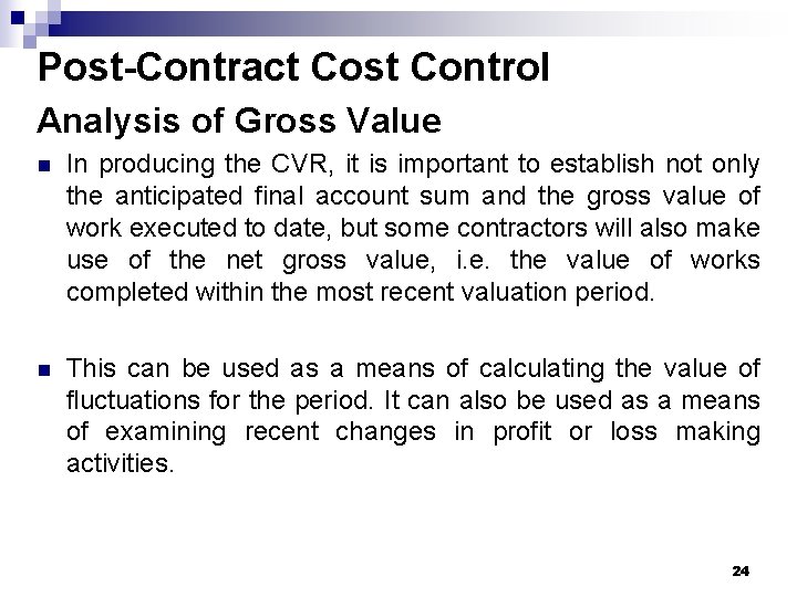 Post-Contract Cost Control Analysis of Gross Value n In producing the CVR, it is