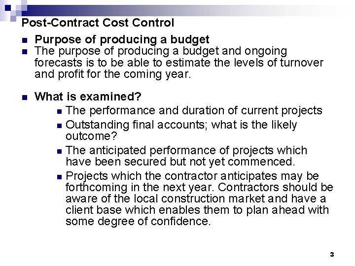 Post-Contract Cost Control n Purpose of producing a budget n The purpose of producing