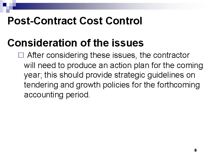 Post-Contract Cost Control Consideration of the issues ¨ After considering these issues, the contractor