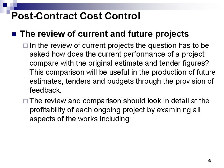 Post-Contract Cost Control n The review of current and future projects ¨ In the