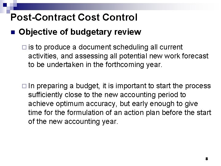 Post-Contract Cost Control n Objective of budgetary review ¨ is to produce a document