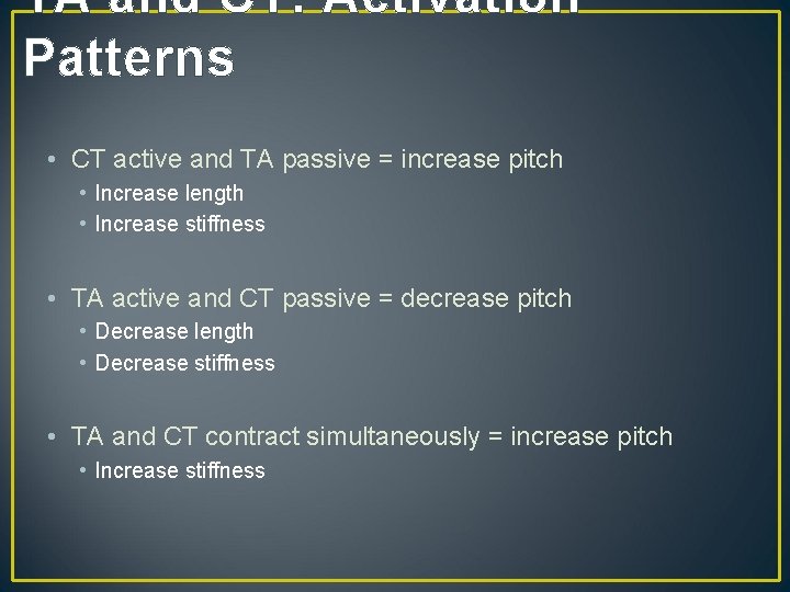 TA and CT: Activation Patterns • CT active and TA passive = increase pitch
