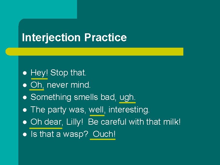 Interjection Practice l l l Hey! Stop that. Oh, never mind. Something smells bad, Interjection Practice l l l Hey! Stop that. Oh, never mind. Something smells bad,