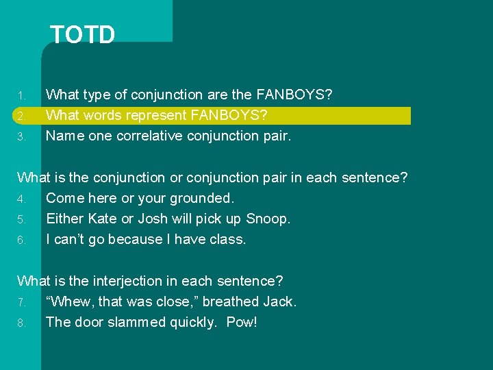 TOTD 1. 2. 3. What type of conjunction are the FANBOYS? What words represent TOTD 1. 2. 3. What type of conjunction are the FANBOYS? What words represent