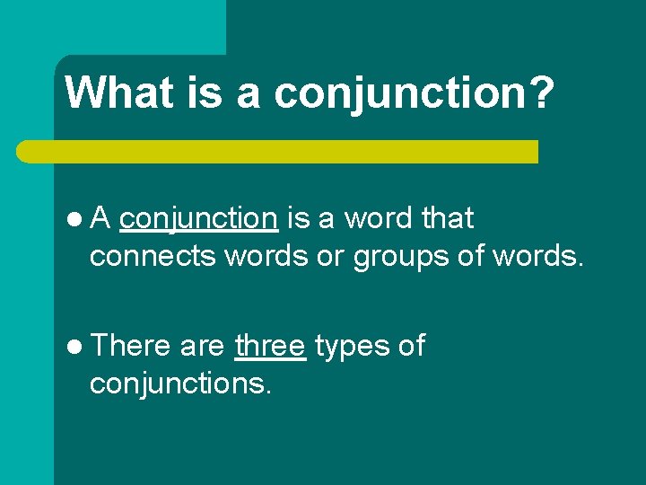 What is a conjunction? l. A conjunction is a word that connects words or What is a conjunction? l. A conjunction is a word that connects words or