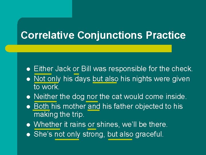 Correlative Conjunctions Practice l l l Either Jack or Bill was responsible for the Correlative Conjunctions Practice l l l Either Jack or Bill was responsible for the