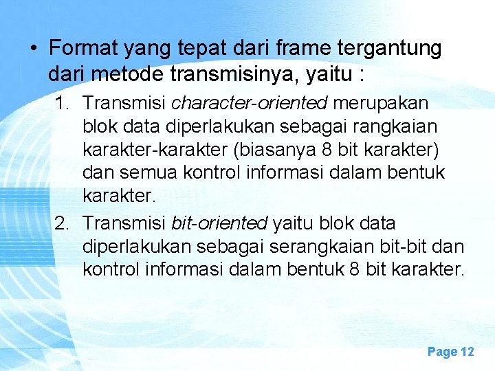  • Format yang tepat dari frame tergantung dari metode transmisinya, yaitu : 1.