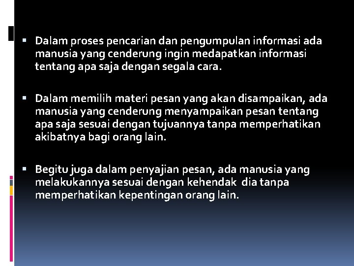  Dalam proses pencarian dan pengumpulan informasi ada manusia yang cenderung ingin medapatkan informasi
