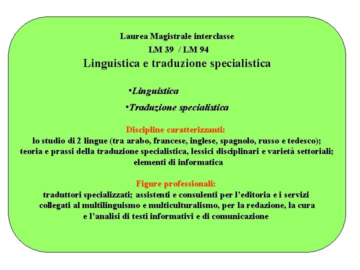 Laurea Magistrale interclasse LM 39 / LM 94 Linguistica e traduzione specialistica • Linguistica