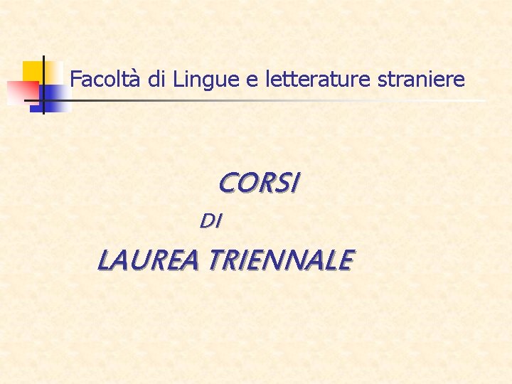 Facoltà di Lingue e letterature straniere CORSI DI LAUREA TRIENNALE 