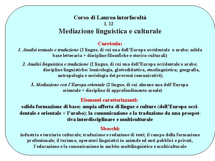 Corso di Laurea interfacoltà L 12 Mediazione linguistica e culturale Curricula: 1. Analisi testuale