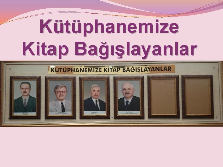 Kütüphanemize Kitap Bağışlayanlar 