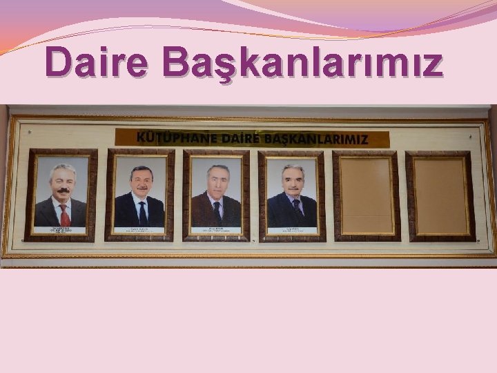 Daire Başkanlarımız 
