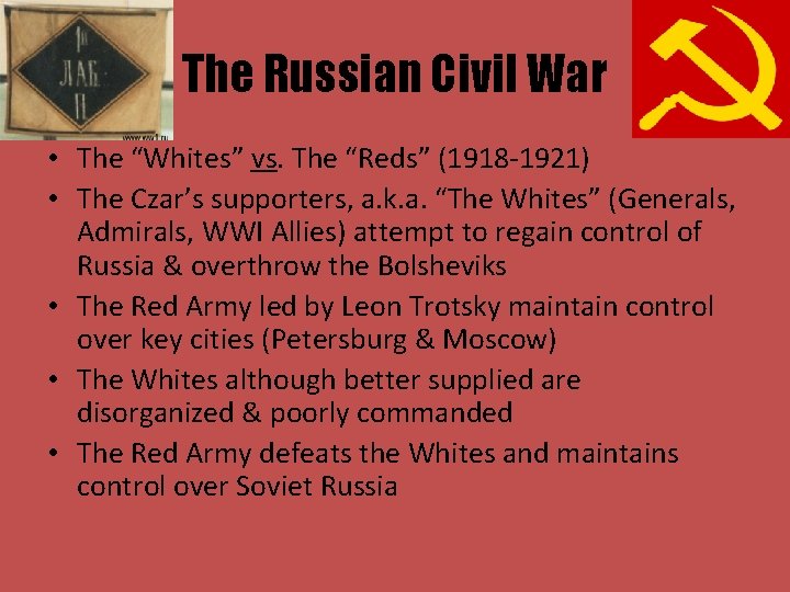 The Russian Civil War • The “Whites” vs. The “Reds” (1918 -1921) • The
