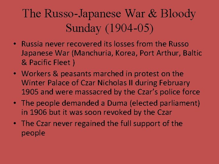 The Russo-Japanese War & Bloody Sunday (1904 -05) • Russia never recovered its losses