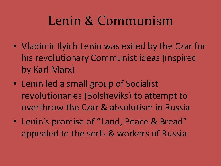 Lenin & Communism • Vladimir Ilyich Lenin was exiled by the Czar for his