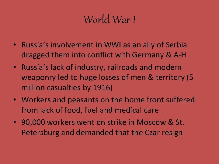 World War I • Russia’s involvement in WWI as an ally of Serbia dragged