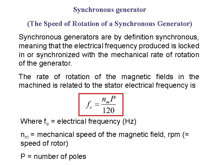 Synchronous generator (The Speed of Rotation of a Synchronous Generator) Synchronous generators are by