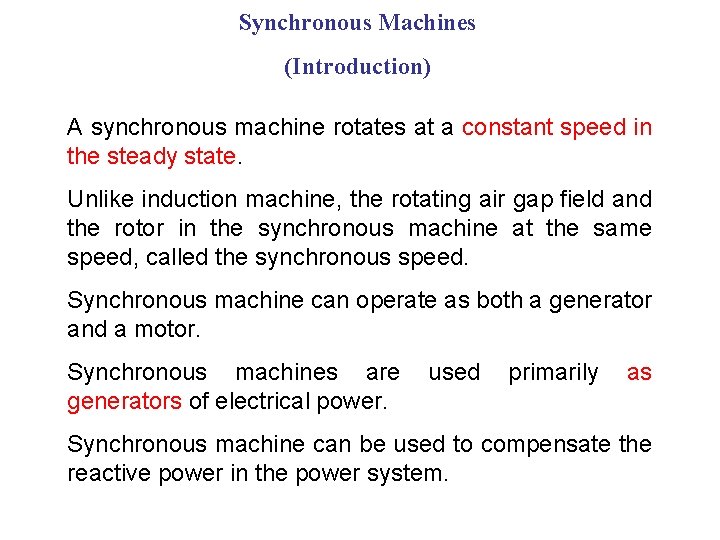 Synchronous Machines (Introduction) A synchronous machine rotates at a constant speed in the steady