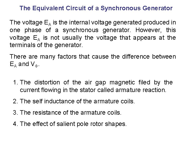 The Equivalent Circuit of a Synchronous Generator The voltage EA is the internal voltage