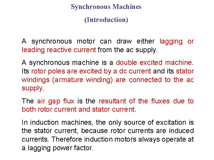 Synchronous Machines (Introduction) A synchronous motor can draw either lagging or leading reactive current
