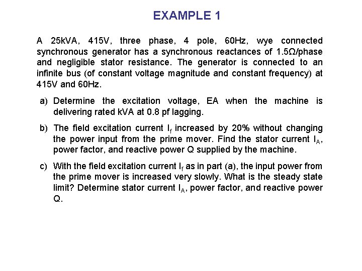 EXAMPLE 1 A 25 k. VA, 415 V, three phase, 4 pole, 60 Hz,