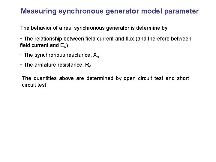 Measuring synchronous generator model parameter The behavior of a real synchronous generator is determine