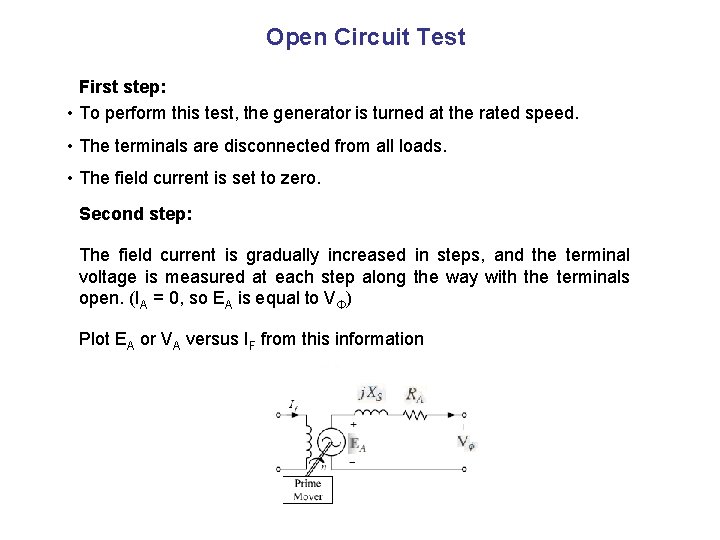 Open Circuit Test First step: • To perform this test, the generator is turned