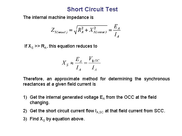 Short Circuit Test The internal machine impedance is If XS >> RA, this equation