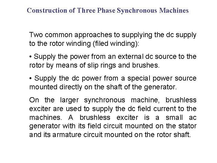 Construction of Three Phase Synchronous Machines Two common approaches to supplying the dc supply