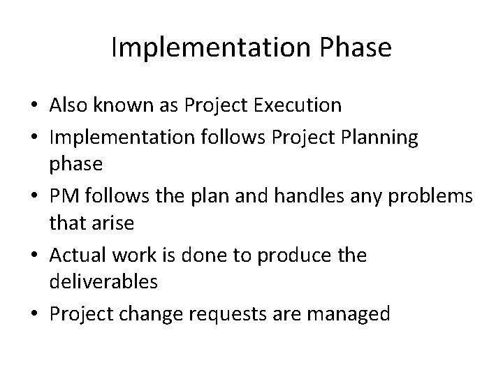 Implementation Phase • Also known as Project Execution • Implementation follows Project Planning phase