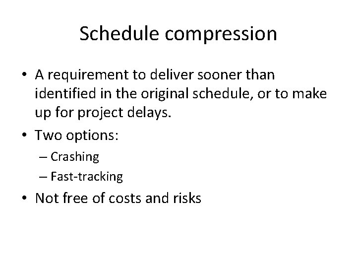 Schedule compression • A requirement to deliver sooner than identified in the original schedule,