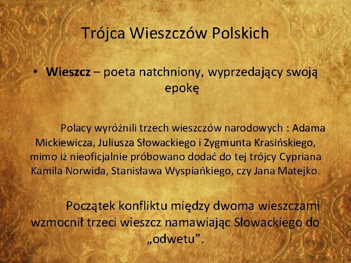 Trójca Wieszczów Polskich • Wieszcz – poeta natchniony, wyprzedający swoją epokę Polacy wyróżnili trzech