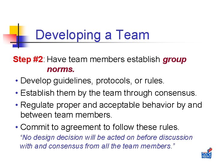 Developing a Team Step #2: Have team members establish group norms. • Develop guidelines,