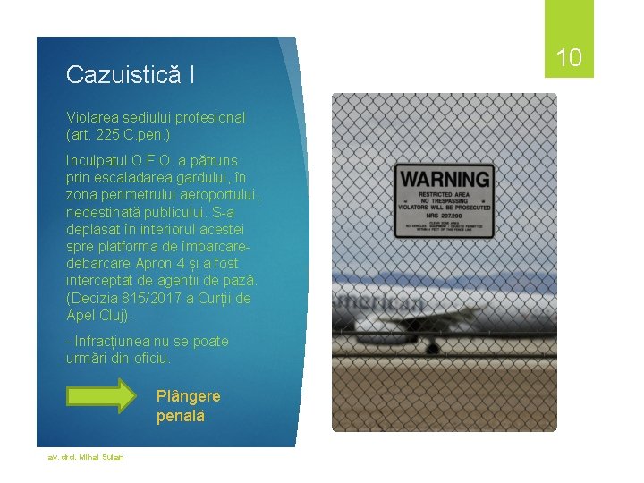 Cazuistică I Violarea sediului profesional (art. 225 C. pen. ) Inculpatul O. F. O.