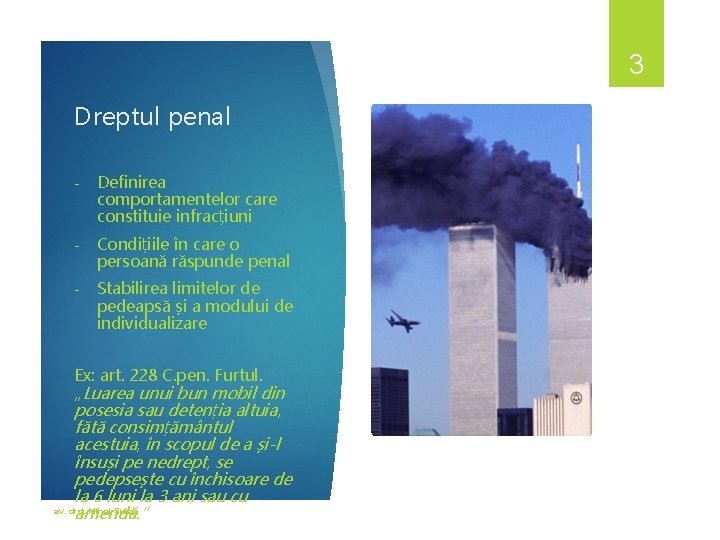 3 Dreptul penal - Definirea comportamentelor care constituie infracțiuni - Condițiile în care o