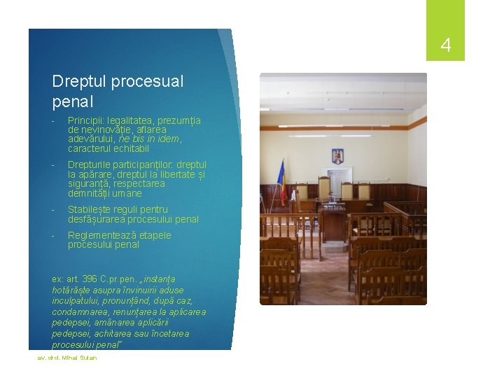 4 Dreptul procesual penal - Principii: legalitatea, prezumția de nevinovăție, aflarea adevărului, ne bis