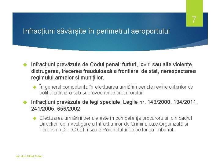 7 Infracțiuni săvârșite în perimetrul aeroportului Infracțiuni prevăzute de Codul penal: furturi, loviri sau